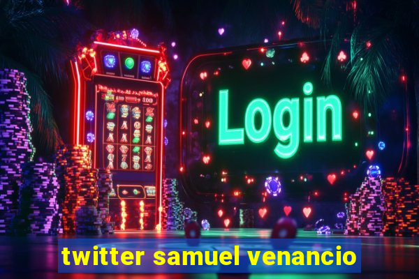 twitter samuel venancio